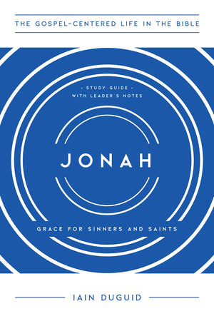Jonah: Grace for Sinners and Saints, Study Guide with Leader's Notes