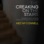 The Creaking on the Stairs: Finding Faith in God Through Childhood Abuse (Biography)