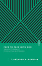 Face to Face with God: A Biblical Theology of Christ as Priest and Mediator (Essential Studies in Biblical Theology) - Alexander, T Desmond; Gladd, Benjamin L (editor) - 9780830842957