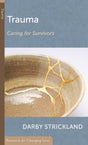 Trauma: Caring for Survivors (Resources for Changing Lives) - Strickland, Darby - 9781629959863