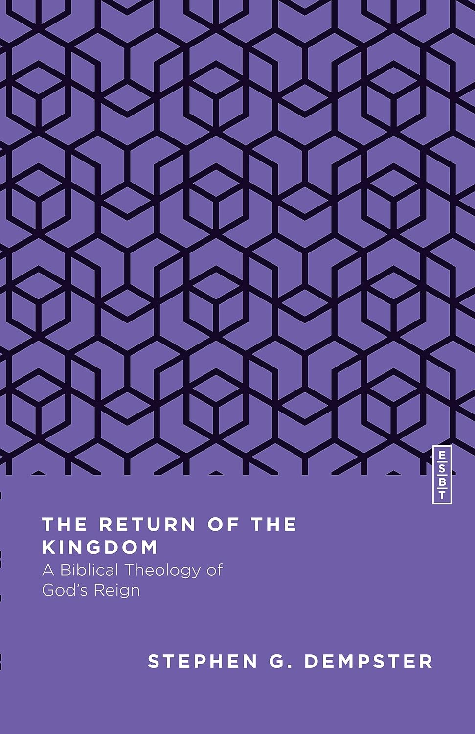 The Return of the Kingdom: A Biblical Theology of God's Reign (Essential Studies in Biblical Theology) - Dempster, Stephen G - 9780830842919