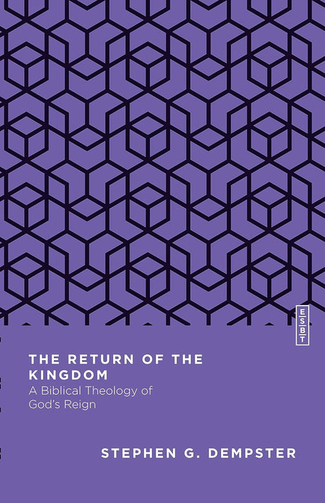 The Return of the Kingdom: A Biblical Theology of God's Reign (Essential Studies in Biblical Theology) - Dempster, Stephen G - 9780830842919