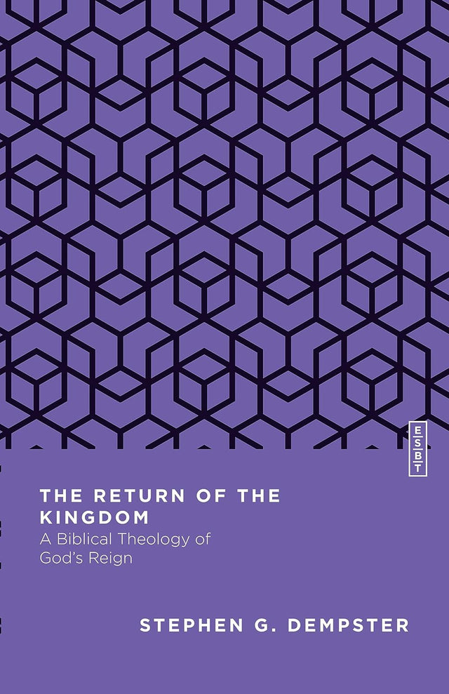 The Return of the Kingdom: A Biblical Theology of God's Reign (Essential Studies in Biblical Theology) - Dempster, Stephen G - 9780830842919