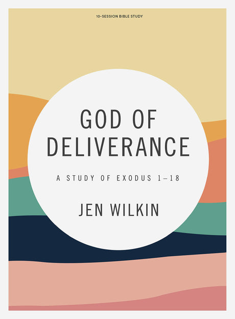God of Deliverance - Bible Study Book: A Study of Exodus 1-18 - Wilkin, Jen - 9781087713250