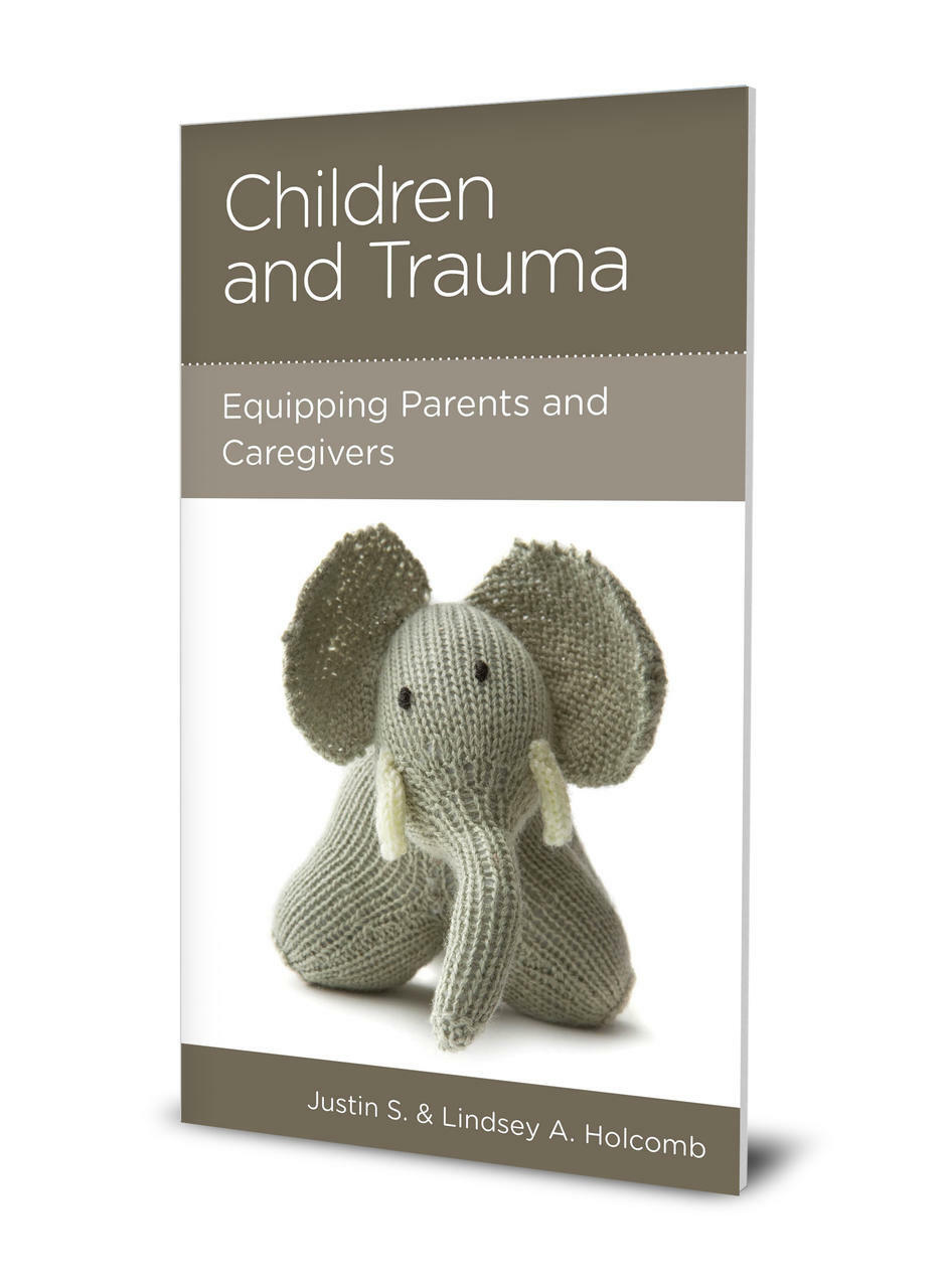 Children and Trauma: Equipping Parents and Caregivers - Holcomb, Justin; Holcomb, Lindsey - 9781645070948