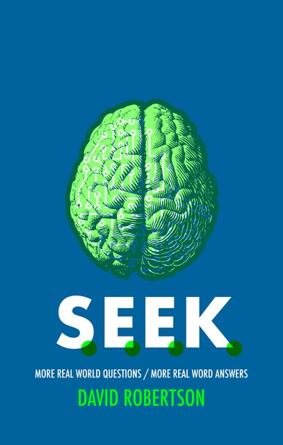 S.E.E.K.: More Real World Questions / More Real Word Answers - Robertson, David - 9781527107052