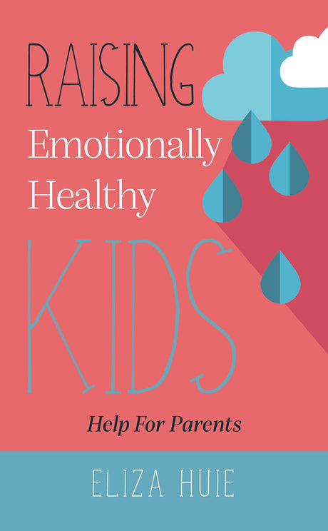 Raising Emotionally Healthy Kids - Huie, Eliza - 9781914966132