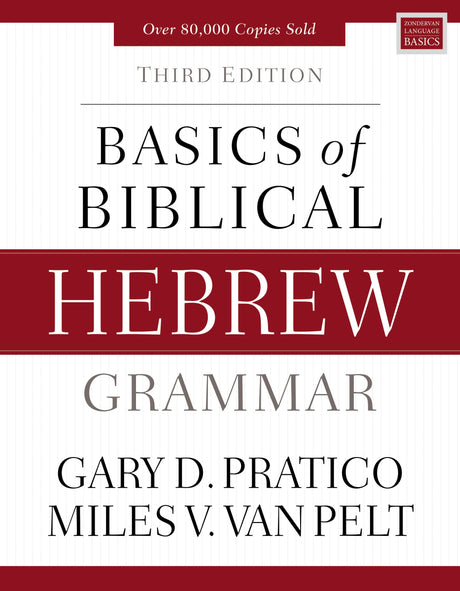 Basics of Biblical Hebrew Grammar: Third Edition (Zondervan Language Basics) - Pratico, Gary D; Van Pelt, Miles V - 9780310533498