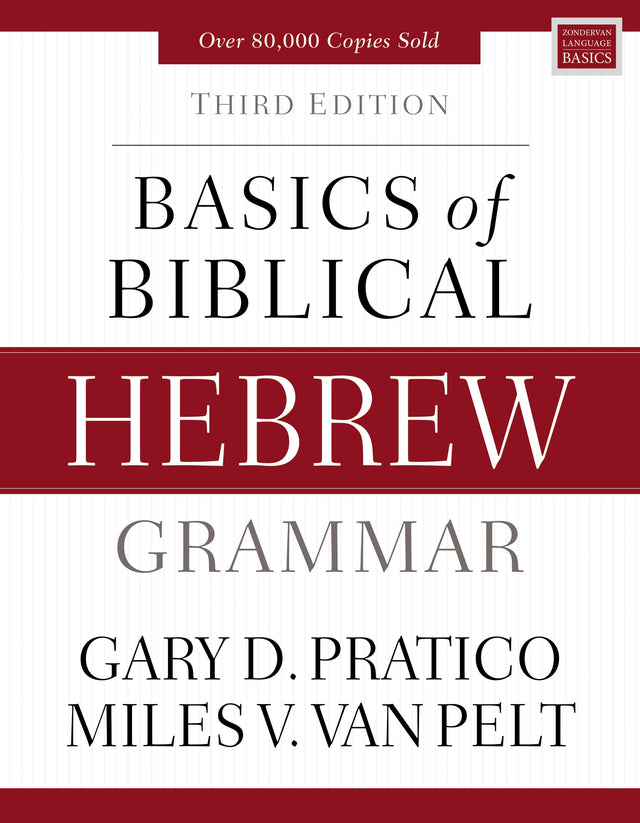 Basics of Biblical Hebrew Grammar: Third Edition (Zondervan Language Basics) - Pratico, Gary D; Van Pelt, Miles V - 9780310533498