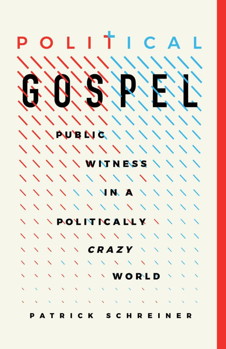 Political Gospel: Public Witness in a Politically Crazy World - Schreiner, Patrick - 9781087755175