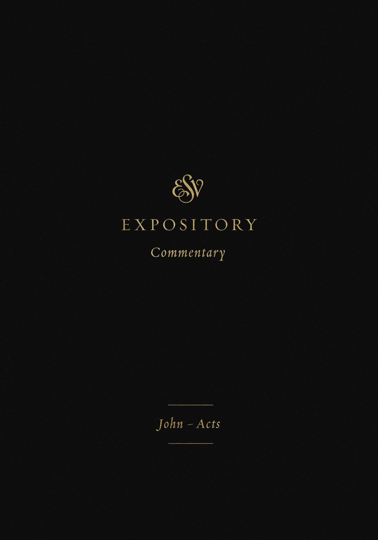 ESV Expository Commentary: John-Acts
