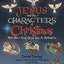 Jesus and the Characters of Christmas: Who's Who in God's Great Plan for Redemption (A Christmas Book for Kids) - Darling, Daniel; Wolek, Guy (artist) - 9780736987943