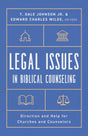 Legal Issues in Biblical Counseling: Direction and Help for Churches and Counselors - Johnson, Dale; Wilde, Ed - 9781645072461