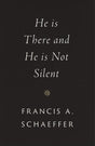 He Is There and He Is Not Silent - Schaeffer, Francis A - 9781433569531
