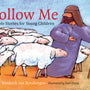 Follow Me: Bible Stories for Young Children