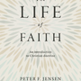 The Life of Faith: An Introduction to Christian Doctrine - Jensen, Peter F.  - 9781925424799