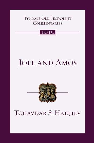 Joel and Amos (Tyndale Old Testament Commentaries) - Hadjiev