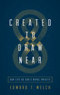 Created To Draw Near