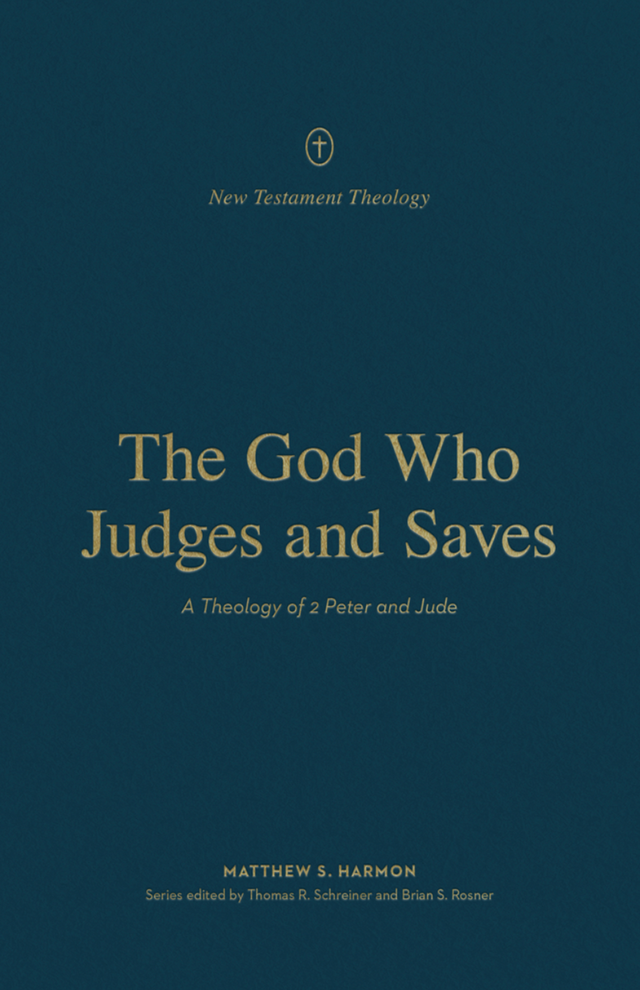 The God Who Judges and Saves: A Theology of 2 Peter and Jude (New Testament Theology) - Schreiner, Thomas R (editor); Rosner, Brian S (editor); Harmon, Matthew S - 9781433575655