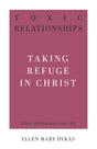 Toxic Relationships: Taking Refuge in Christ (31-Day Devotionals for Life) - Hill, Ellen Mary - 9781629957340