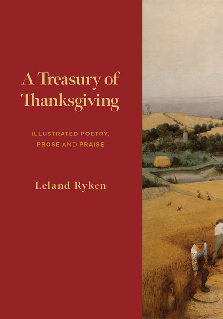 A Treasury of Thanksgiving: Illustrated Poetry, Prose, and Praise - Ryken Leland - 9781629959702