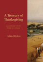 A Treasury of Thanksgiving: Illustrated Poetry, Prose, and Praise - Ryken Leland - 9781629959702