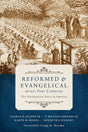 Reformed and Evangelical Across Four Centuries: The Presbyterian Story in America - Feldmeth, Nathan; Fortson, S Donald; Rosell, Garth M; Marsden, George M (foreword by); Stewart, Kenneth J - 9780802873408