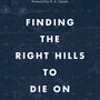 Finding the Right Hills to Die on: The Case for Theological Triage (Gospel Coalition) - Ortlund, Gavin; Carson, D A (foreword by) - 9781433567421