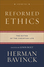 Reformed Ethics: The Duties of the Christian Life (Volume 2) - Bavinck, Herman; Bolt, John (editor) - 9780801098222