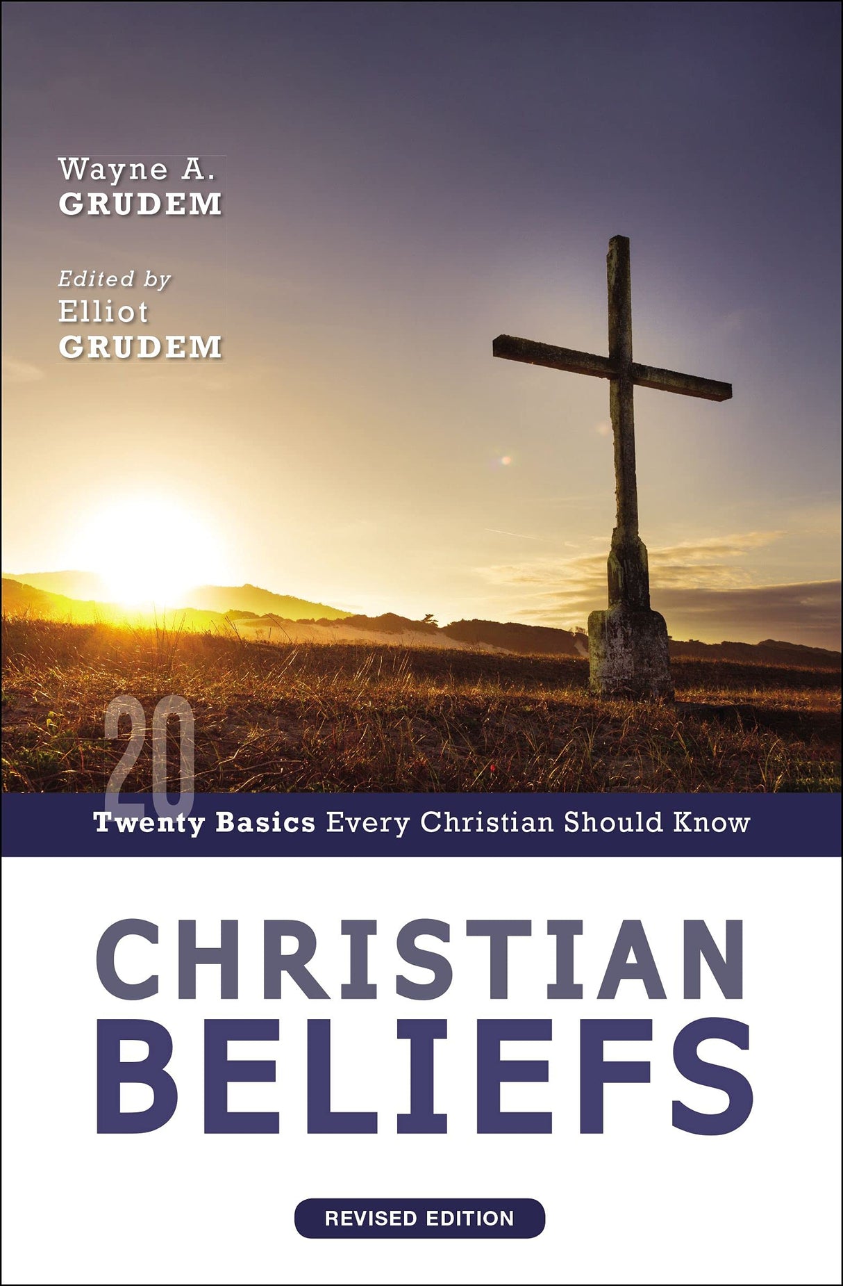 Christian Beliefs, Revised Edition: Twenty Basics Every Christian Should Know - Grudem, Wayne A; Grudem, Elliot (editor) - 9780310124337