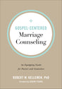 Gospel-Centered Marriage Counseling: An Equipping Guide for Pastors and Counselors - Kellemen, Robert W; Pierre, Jeremy (foreword by) - 9780801094347