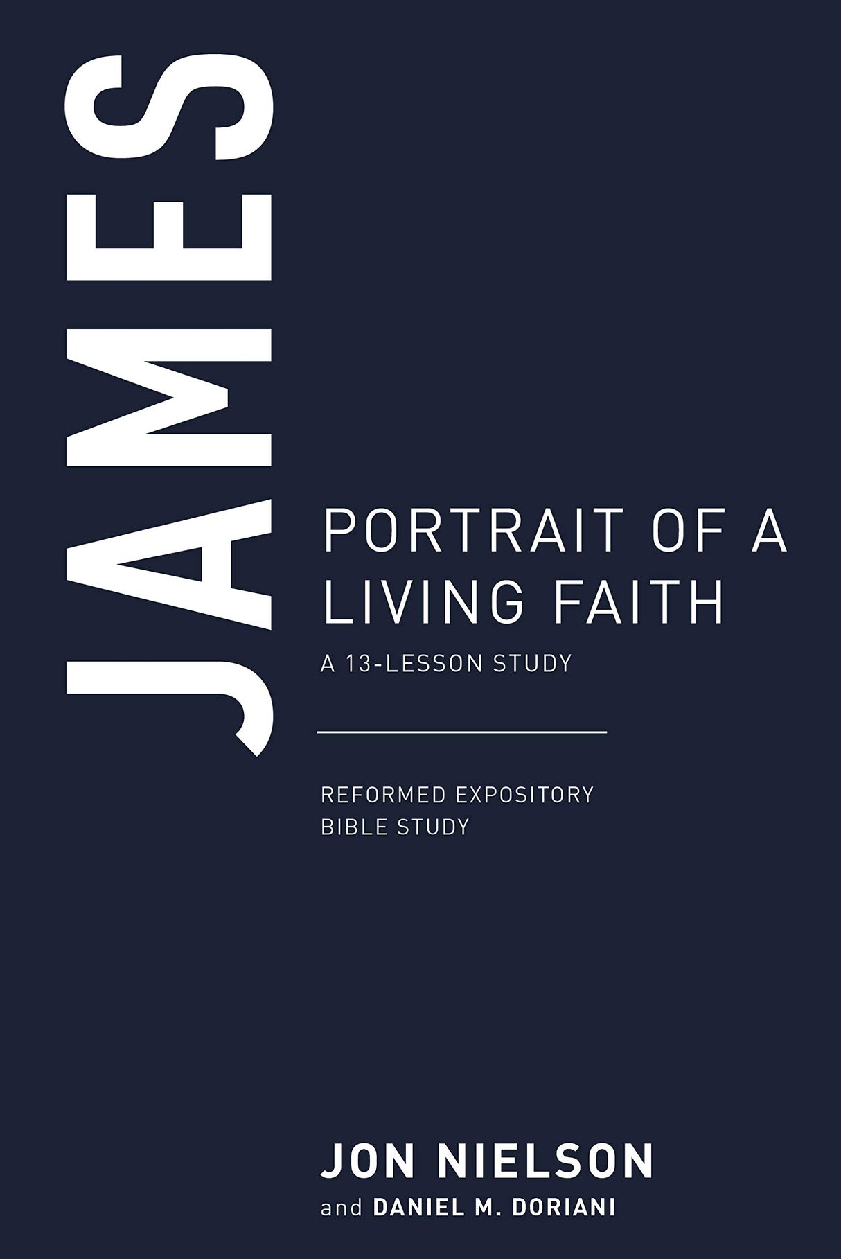 James: Portrait of a Living Faith  (Reformed Expository Bible Studies)