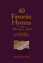 40 Favorite Hymns of the Christian Faith: A Closer Look at Their Spiritual and Poetic Meaning - Ryken, Leland - 9781629959085