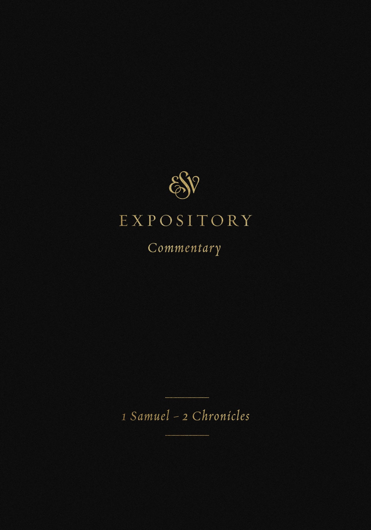 ESV Expository Commentary: 1 Samuel-2 Chronicles