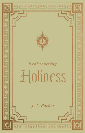 Rediscovering Holiness - Packer, J I - 9781433572814