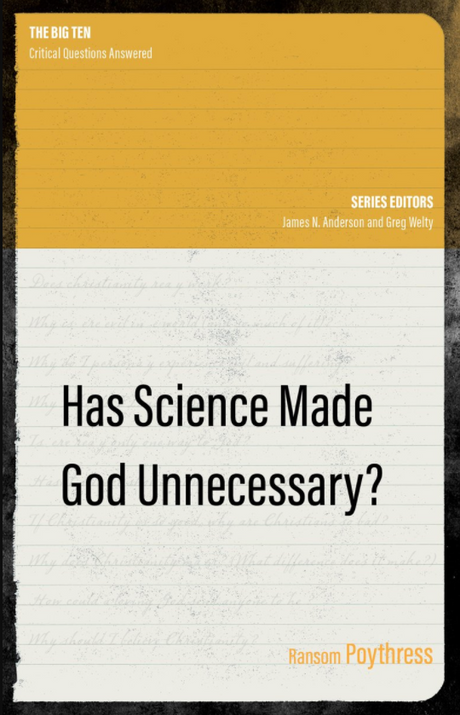 Has Science Made God Unnecessary? (Big Ten) - Poythress, Ransom - 9781527107731