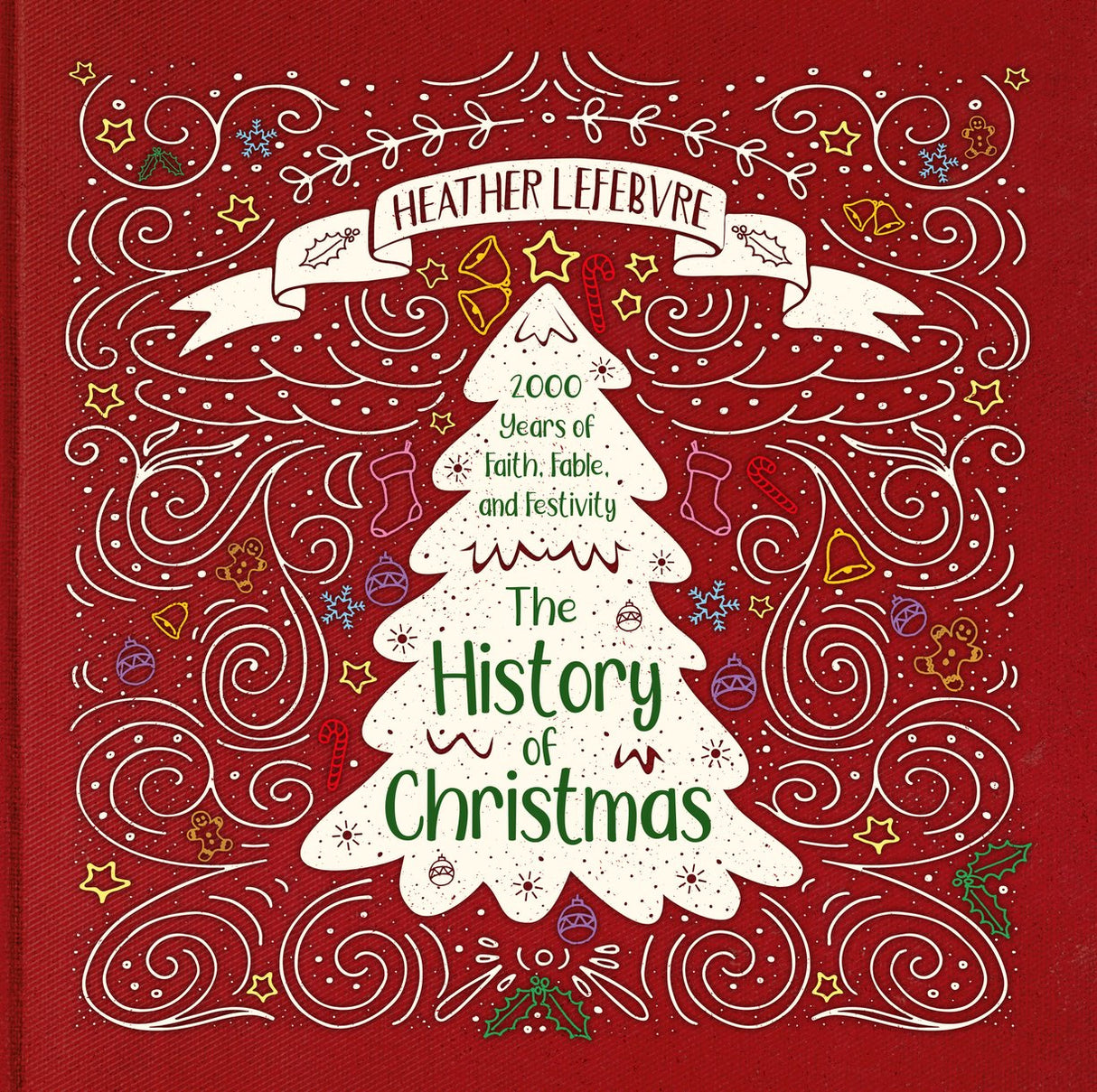 The History of Christmas: 2,000 Years of Faith, Fable and Festivity