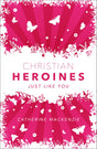 Christian Heroines: Just Like You - MacKenzie, Catherine - 9781527107342