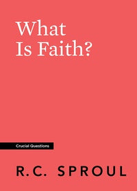 What Is Faith? (Crucial Questions)