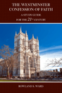 The Westminster Confession of Faith: A Study Guide for the 21st Century (Paperback) - Ward, Rowland S. - 9781922584014