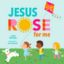 Jesus Rose for Me: The True Story of Easter - Kennedy, Jared; Mahoney, Trish (illustrator) - 9781645070450