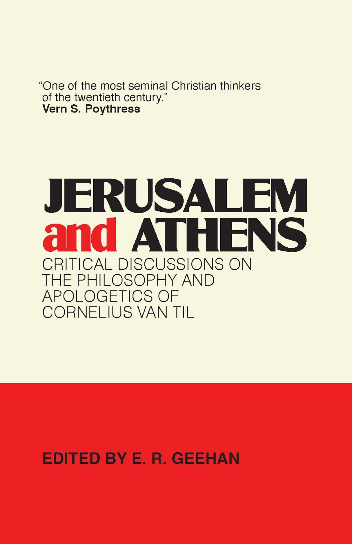 Jerusalem and Athens: Critical Discussions on the Philosophy and Theology of Cornelius Van Til