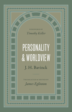Personality and Worldview - Bavinck, J H; Keller, Timothy (foreword by); Eglinton, James (translator) - 9781433584831