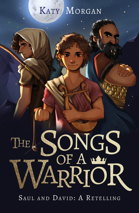 The Songs of a Warrior: Saul and David: A Retelling - Morgan, Katy - 9781784988173