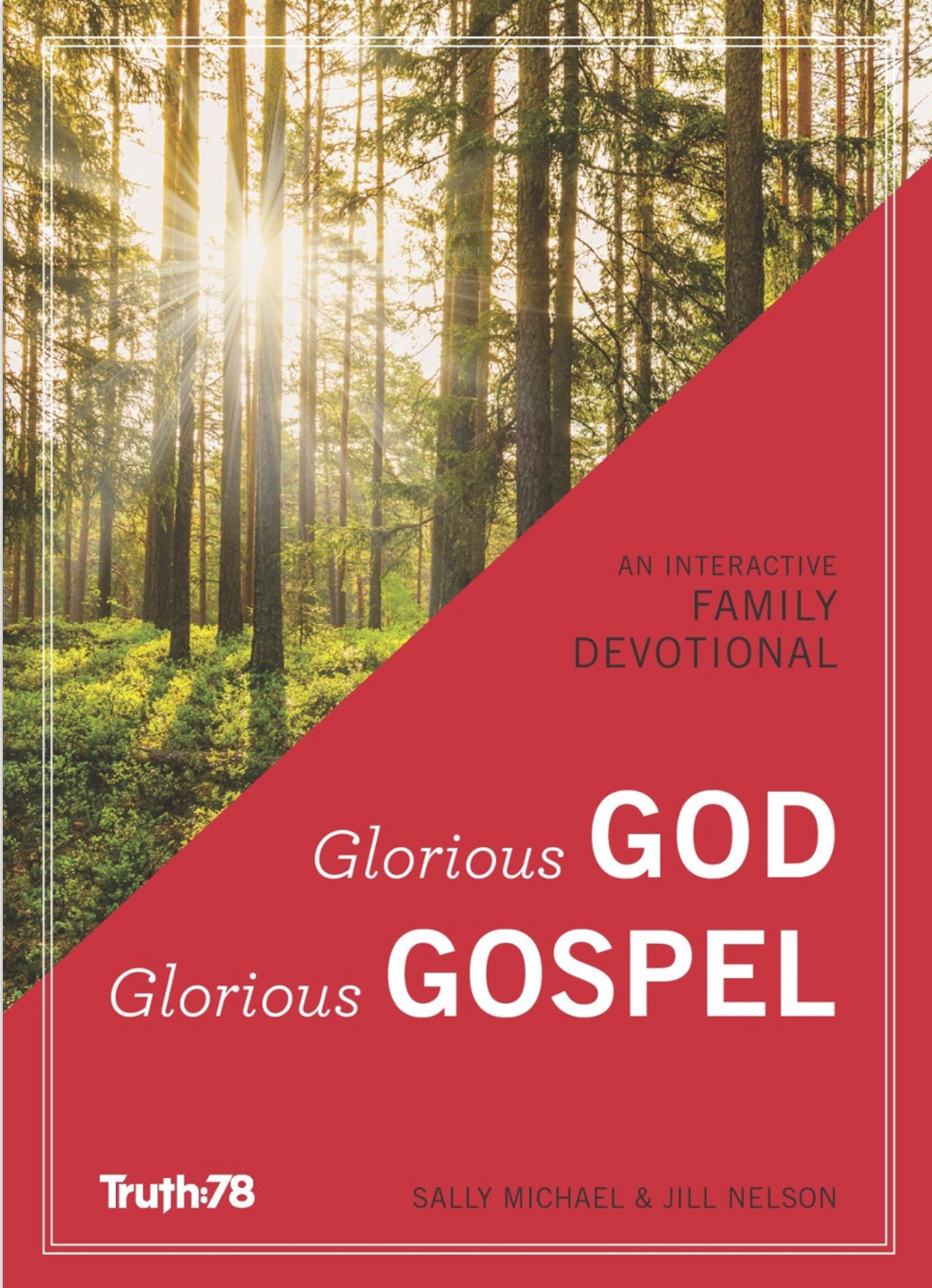 Glorious God, Glorious Gospel: An Interactive Family Devotional - Michael, Sally, Nelson, Jill - 09780996986939
