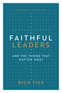 Faithful Leaders: And the Things That Matter Most - Tice, Rico; Begg, Alistair (foreword by) - 9781784985806