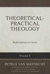 Theoretical-Practical Theology, Volume 4: Redemption in Christ