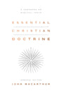 Essential Christian Doctrine: A Handbook on Biblical Truth - MacArthur, John (editor) - 9781433571855