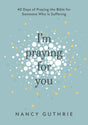 I'm Praying for You - Guthrie, Nancy - 9781913896256