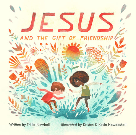 Jesus and the Gift of Friendship - Newbell, Trillia; Howdeshell, Kristen (illustrator); Howdeshell, Kevin (illustrator) - 9781433585487